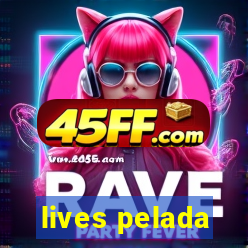lives pelada